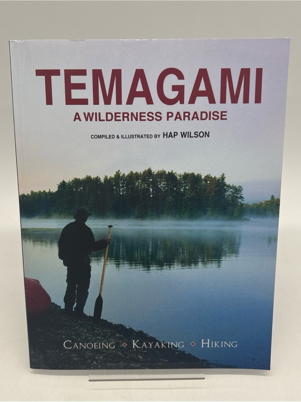 Temagami A Wilderness Paradise Canoeing Kayaking Hiking by Hap Wilson (2011) PB
